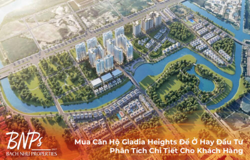 Mua Căn Hộ Gladia Heights Để Ở Hay Đầu Tư: Phân Tích Chi Tiết Cho Khách Hàng
