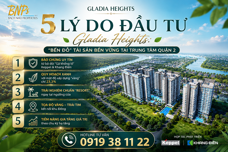5 Lý Do Đầu Tư Gladia Heights Bến Đỗ Tài Sản Bền Vững Tại Trung Tâm Quận 2 - Bách Như Properties - BNPs