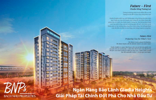 Ngân Hàng Bảo Lãnh Gladia Heights So Sánh Chính Sách Vay Ưu Việt 2026- Bách Như Properties - BNPs