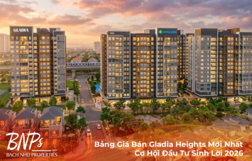 Bảng Giá Bán Gladia Heights Mới Nhất – Cơ Hội Đầu Tư Sinh Lời 2026