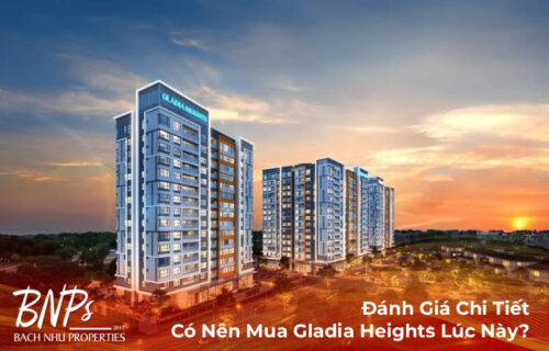 Đánh Giá Chi Tiết: Có Nên Mua Gladia Heights Lúc Này?
