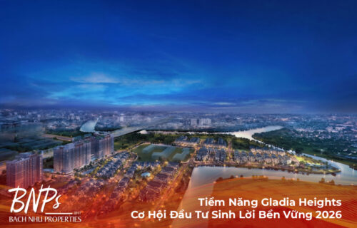 Tiềm Năng Gladia Heights: Cơ Hội Đầu Tư Sinh Lời Bền Vững 2026