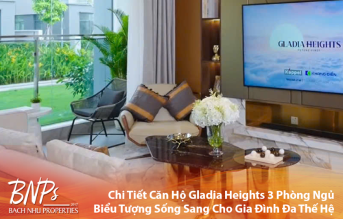 Chi Tiết Căn Hộ Gladia Heights 3 Phòng Ngủ - Bách Như Properties - BNPs