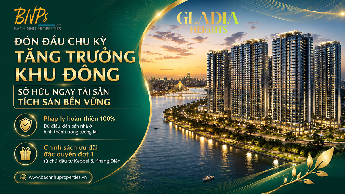 Căn hộ Gladia Heights Đón đầu chu kỳ tăng trưởng hạ tầng khu Đông TP.HCM