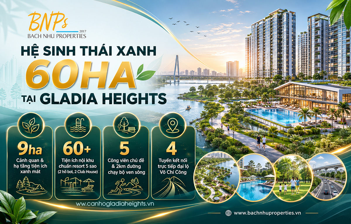 Gladia Heights Hệ sinh thái 60ha: Chuẩn sống "Future First" đã sẵn sàng phục vụ cư dân