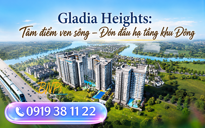 Sự kiện Gladia Heights 18/07 Đón Đầu Tương Lai Tại Tâm Điểm Khu Đông - Bách Như Properties - BNPs