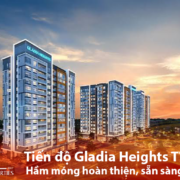 Tiến độ Gladia Heights T7 2026 Hầm móng hoàn thiện sẵn sàng mở bán- Bách Như Properties - BNPs