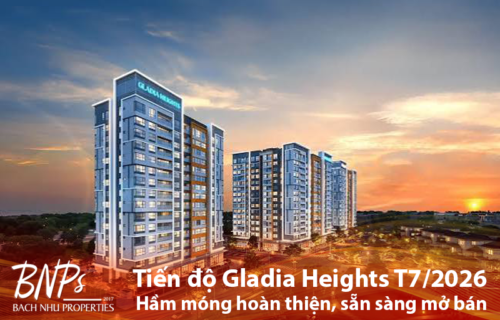 Tiến độ Gladia Heights T7 2026 Hầm móng hoàn thiện sẵn sàng mở bán- Bách Như Properties - BNPs