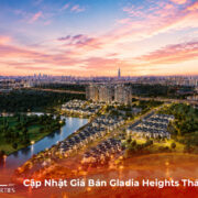 Cập Nhật Giá Bán Gladia Heights Tháng 8/2026