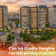 Căn hộ Gladia Heights giá tốt Bách Như Properties - BNPs -Cập nhật giỏ hàng và giá bán mới nhất