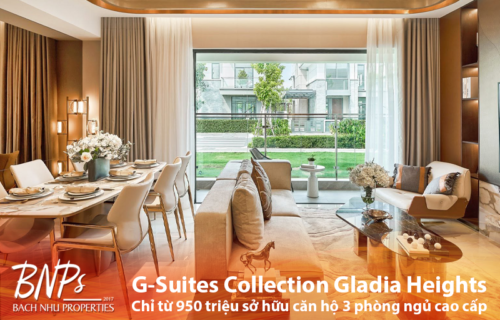 Cùng Bách Như Properties - BNPs tìm hiểu G-Suites Collection Gladia Heights Chỉ từ 950 triệu sở hữu căn hộ 3 phòng ngủ cao cấp