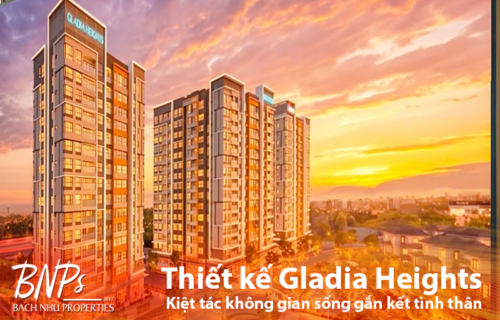 Thiết kế Gladia Heights Kiệt tác không gian sống gắn kết tình thân - Bách Như Properties - BNPs