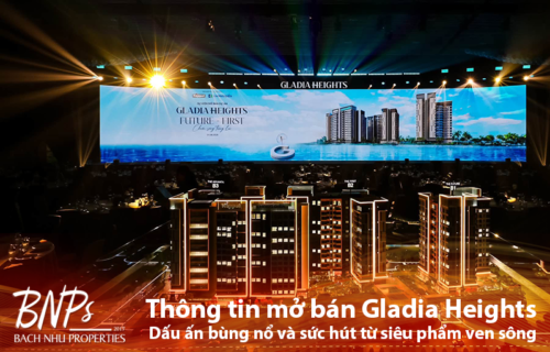Thông tin mở bán Gladia Heights Dấu ấn bùng nổ và sức hút từ siêu phẩm ven sông - Bách Như Properties - BNPs