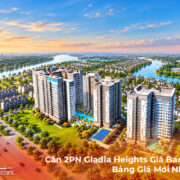 Căn 2PN Gladia Heights Giá Bao Nhiêu? Bảng Giá Mới Nhất BNPs