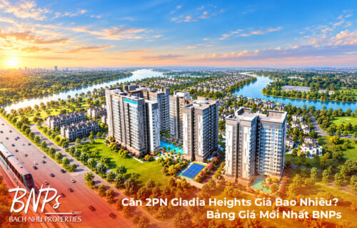 Căn 2PN Gladia Heights Giá Bao Nhiêu? Bảng Giá Mới Nhất BNPs
