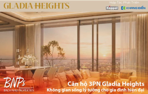Căn hộ 3PN Gladia Heights – Không gian sống lý tưởng cho gia đình hiện đại - Bách Như Properties - BNP's