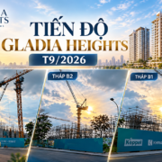 Tiến độ Gladia Heights mới nhất T9/2026 - Bách Như Properties - BNP's