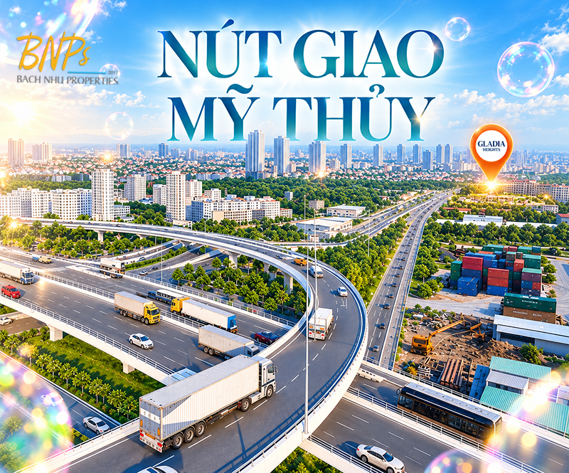 Tiến độ Gladia Heights mới nhất T9/2026 - Bách Như Properties - BNP's - Nút giao Mỹ Thủy