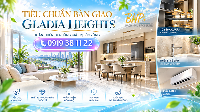 Tiêu chuẩn bàn giao Gladia Heights: Danh mục hoàn thiện và thiết bị cao cấp - Bách Như Properties - BNP's