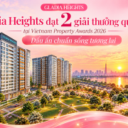 Gladia Heights đạt 2 giải thưởng quốc tế tại Vietnam Property Awards 2026: Dấu ấn chuẩn sống tương lai - Bách Như Properties - BNP's