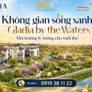Không gian sống xanh Gladia by the Waters – Môi trường lý tưởng cho tuổi thơ - Hotline tư vấn 0919 38 11 22 - Bách Như Properties - BNP's